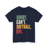 Sorry Can't Softball Bye Softball T-Shirt - Navy