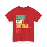 Sorry Can't Softball Bye Softball T-Shirt - Red