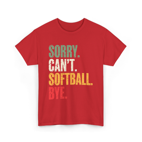 Sorry Can't Softball Bye Softball T-Shirt - Red