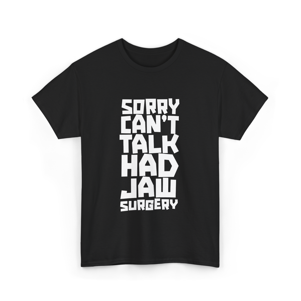 Sorry Can't Talk Jaw Surgery Recovery T-Shirt - Black