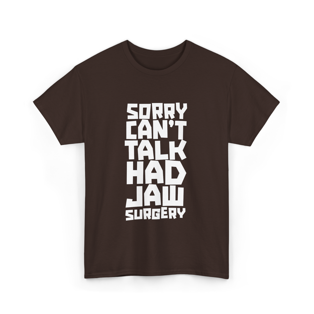 Sorry Can't Talk Jaw Surgery Recovery T-Shirt - Dark Chocolate