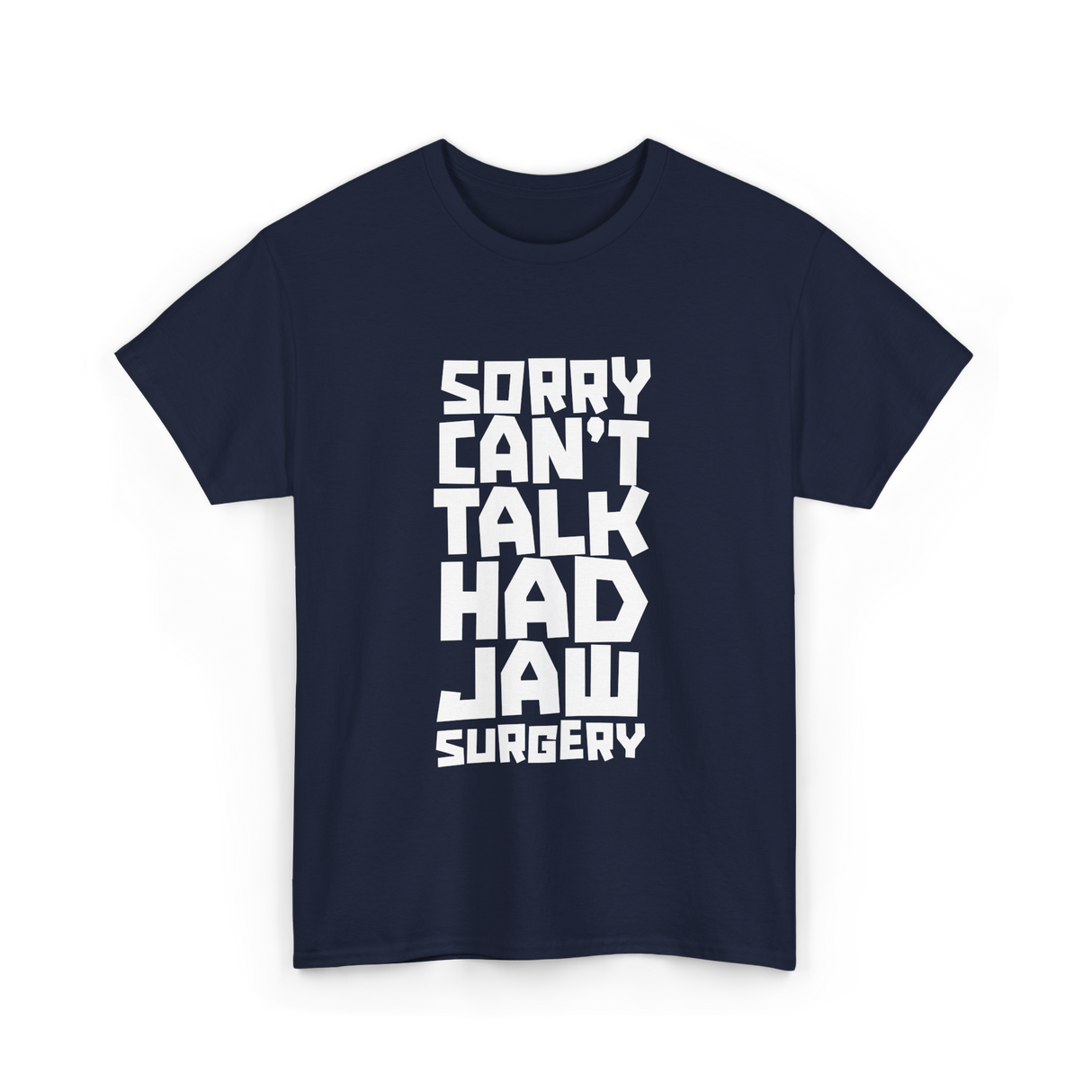 Sorry Can't Talk Jaw Surgery Recovery T-Shirt - Navy