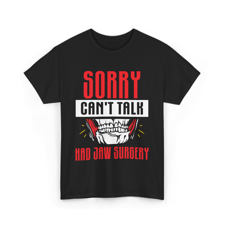 Sorry Can't Talk Jaw Surgery T-Shirt - Black