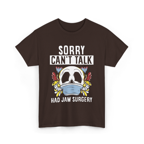 Sorry Can't Talk Jaw Surgery T-Shirt - Dark Chocolate