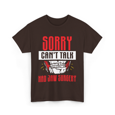 Sorry Can't Talk Jaw Surgery T-Shirt - Dark Chocolate