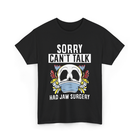 Sorry Can't Talk Jaw Surgery T-Shirt - Black