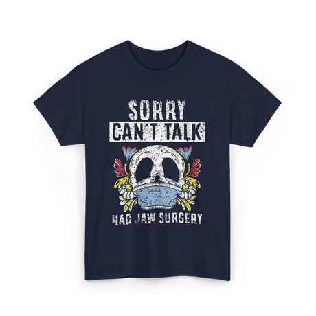 Sorry Can't Talk Jaw Surgery T-Shirt - Navy