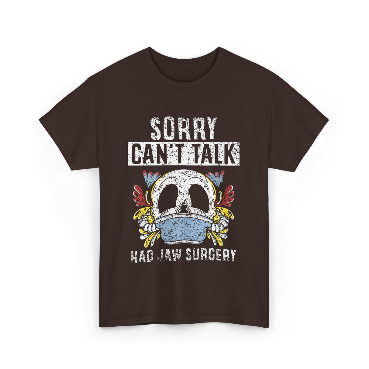 Sorry Can't Talk Jaw Surgery T-Shirt - Dark Chocolate