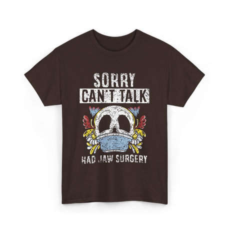 Sorry Can't Talk Jaw Surgery T-Shirt - Dark Chocolate