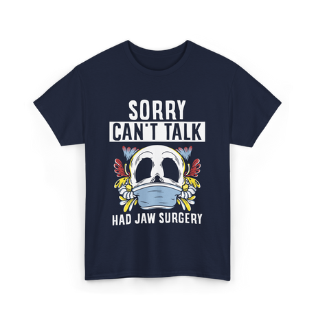 Sorry Can't Talk Jaw Surgery T-Shirt - Navy