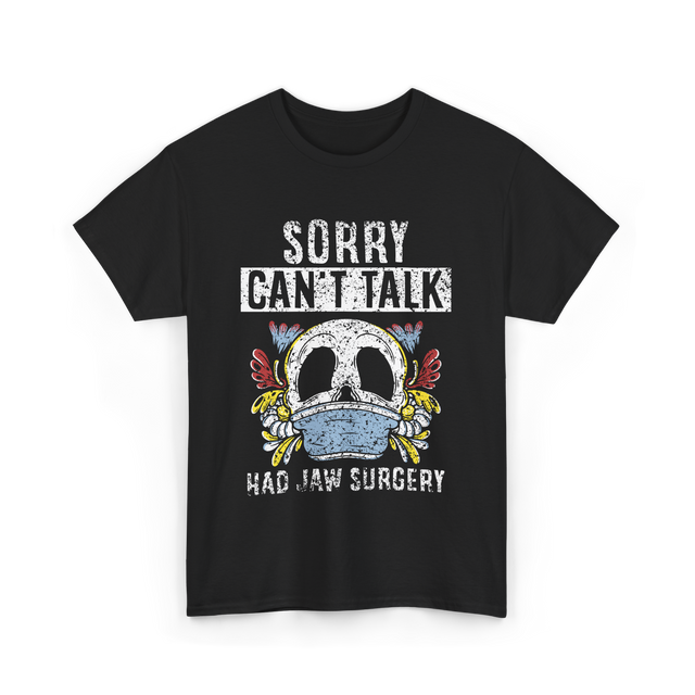 Sorry Can't Talk Jaw Surgery T-Shirt - Black