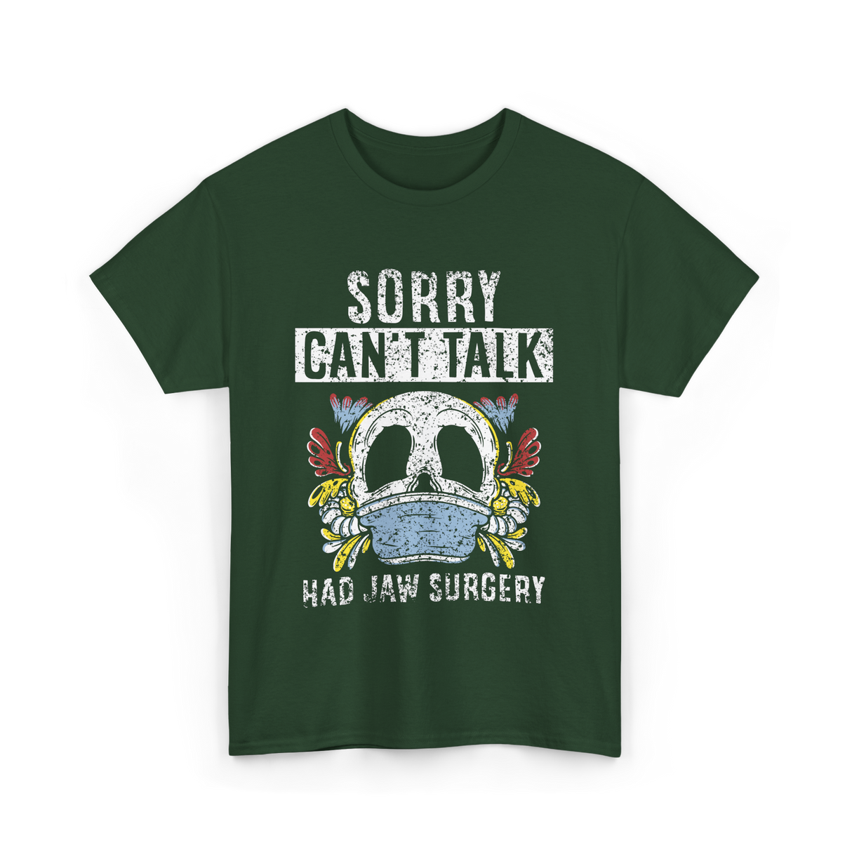 Sorry Can't Talk Jaw Surgery T-Shirt - Forest Green