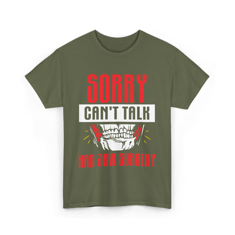 Sorry Can't Talk Jaw Surgery T-Shirt - Military Green