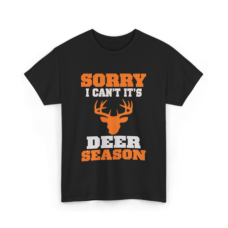 Sorry I Can't Deer Season T-Shirt - Black