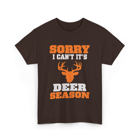 Sorry I Can't Deer Season T-Shirt - Dark Chocolate