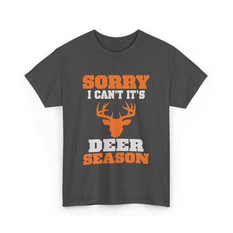 Sorry I Can't Deer Season T-Shirt - Dark Heather