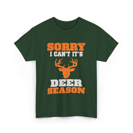 Sorry I Can't Deer Season T-Shirt - Forest Green