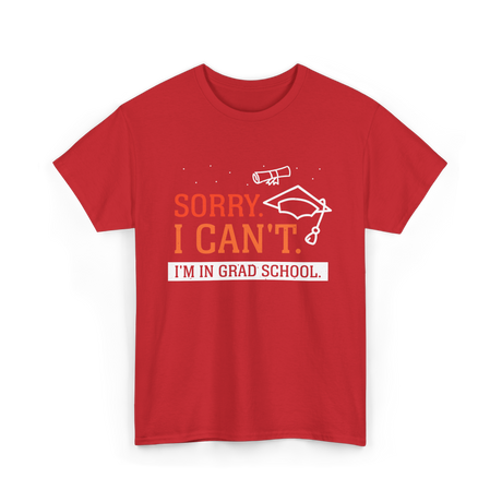 Sorry I Can't Grad School T-Shirt - Red