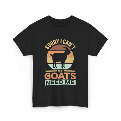 Sorry I Can't My Goats Owner T-Shirt - Black