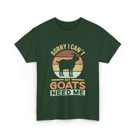 Sorry I Can't My Goats Owner T-Shirt - Forest Green