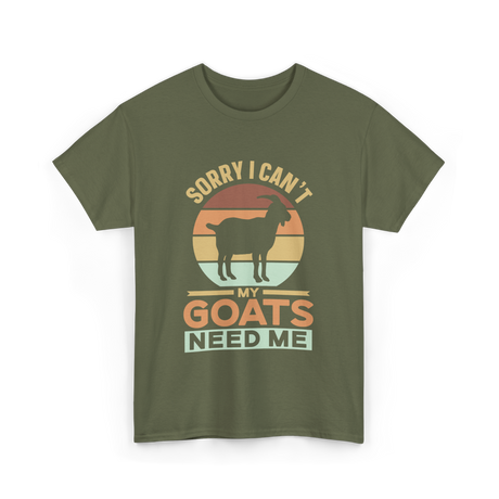 Sorry I Can't My Goats Owner T-Shirt - Military Green