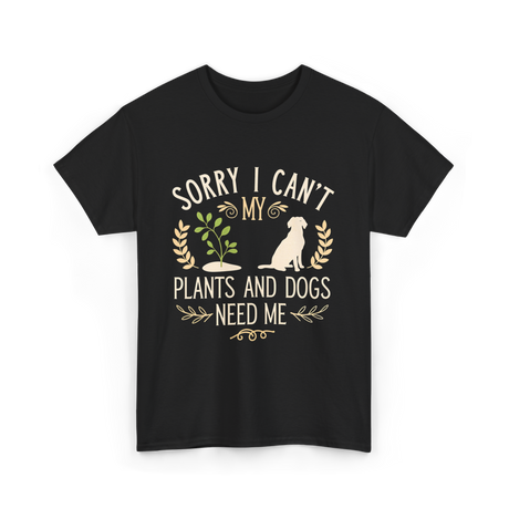 Sorry I Can't My Plants Dogs T-Shirt - Black