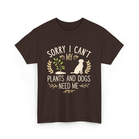 Sorry I Can't My Plants Dogs T-Shirt - Dark Chocolate
