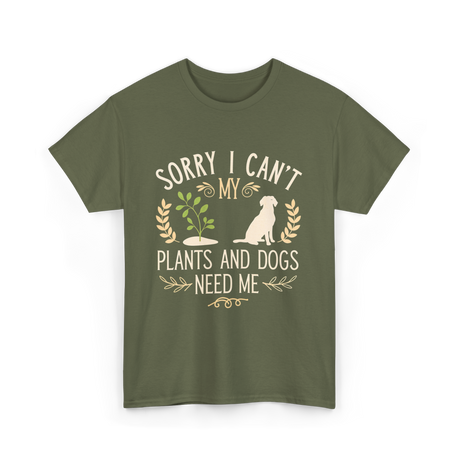 Sorry I Can't My Plants Dogs T-Shirt - Military Green