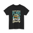 Sorry I Can't Plans Library T-Shirt - Black