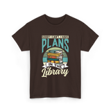 Sorry I Can't Plans Library T-Shirt - Dark Chocolate