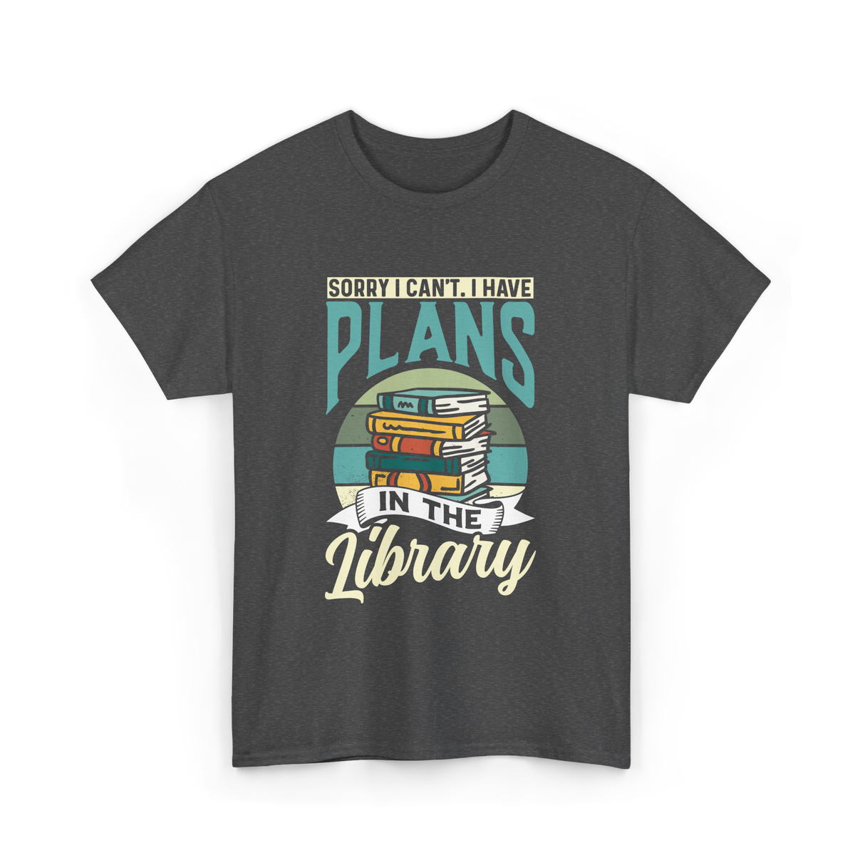 Sorry I Can't Plans Library T-Shirt - Dark Heather