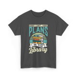 Sorry I Can't Plans Library T-Shirt - Dark Heather