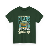 Sorry I Can't Plans Library T-Shirt - Forest Green