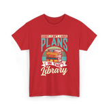 Sorry I Can't Plans Library T-Shirt - Red