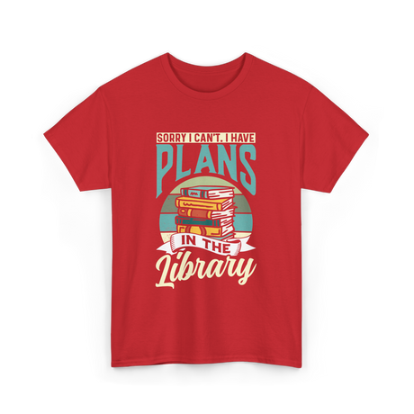 Sorry I Can't Plans Library T-Shirt - Red