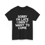 Sorry I'm Late Apology T-Shirt - Black