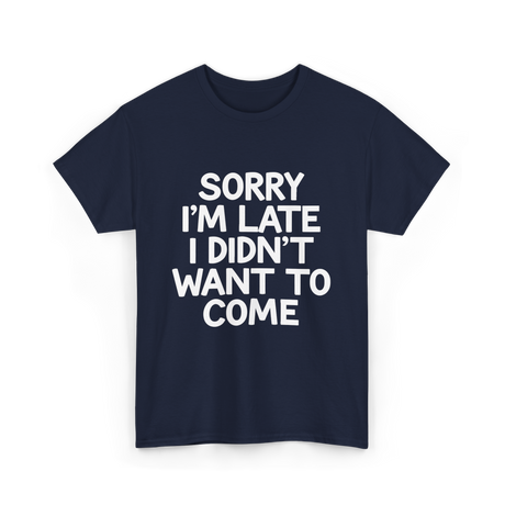 Sorry I'm Late Apology T-Shirt - Navy