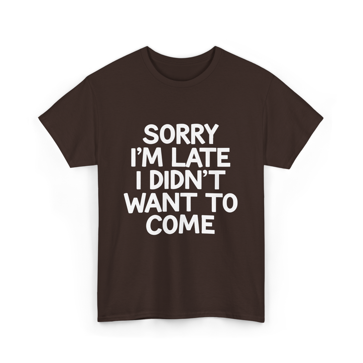 Sorry I'm Late Apology T-Shirt - Dark Chocolate