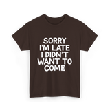 Sorry I'm Late Apology T-Shirt - Dark Chocolate