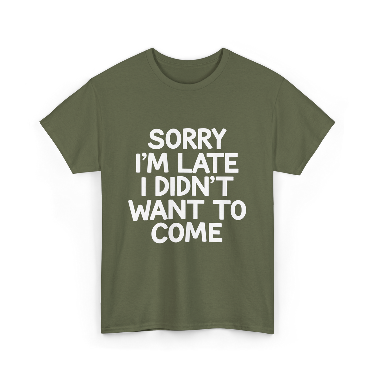 Sorry I'm Late Apology T-Shirt - Military Green