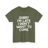 Sorry I'm Late Apology T-Shirt - Military Green