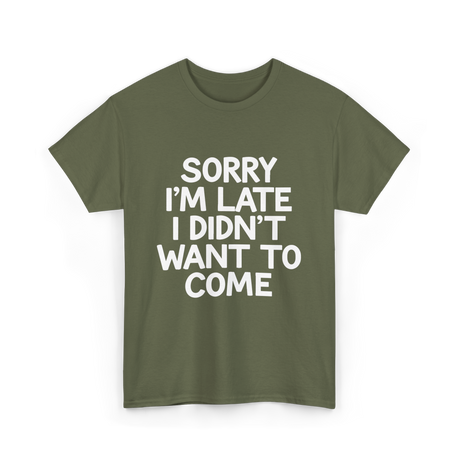 Sorry I'm Late Apology T-Shirt - Military Green