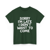 Sorry I'm Late Apology T-Shirt - Forest Green