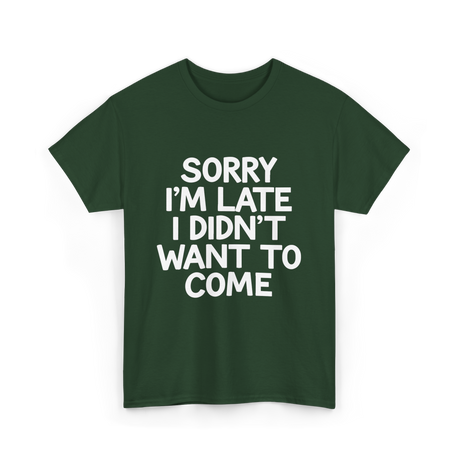 Sorry I'm Late Apology T-Shirt - Forest Green