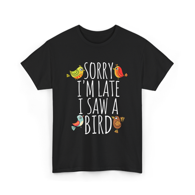 Sorry I'm Late Bird Lover T-Shirt - Black