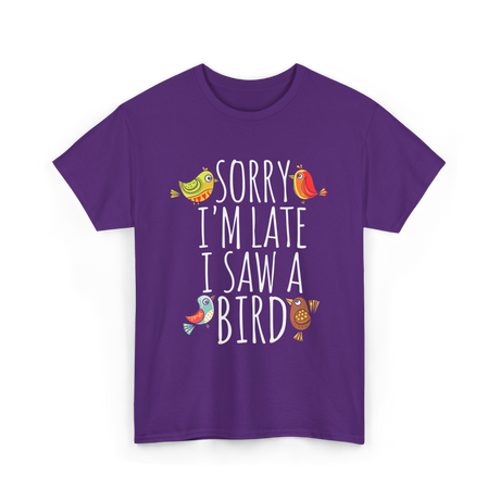 Sorry I'm Late Bird Lover T-Shirt - Purple