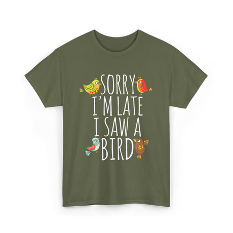 Sorry I'm Late Bird Lover T-Shirt - Military Green