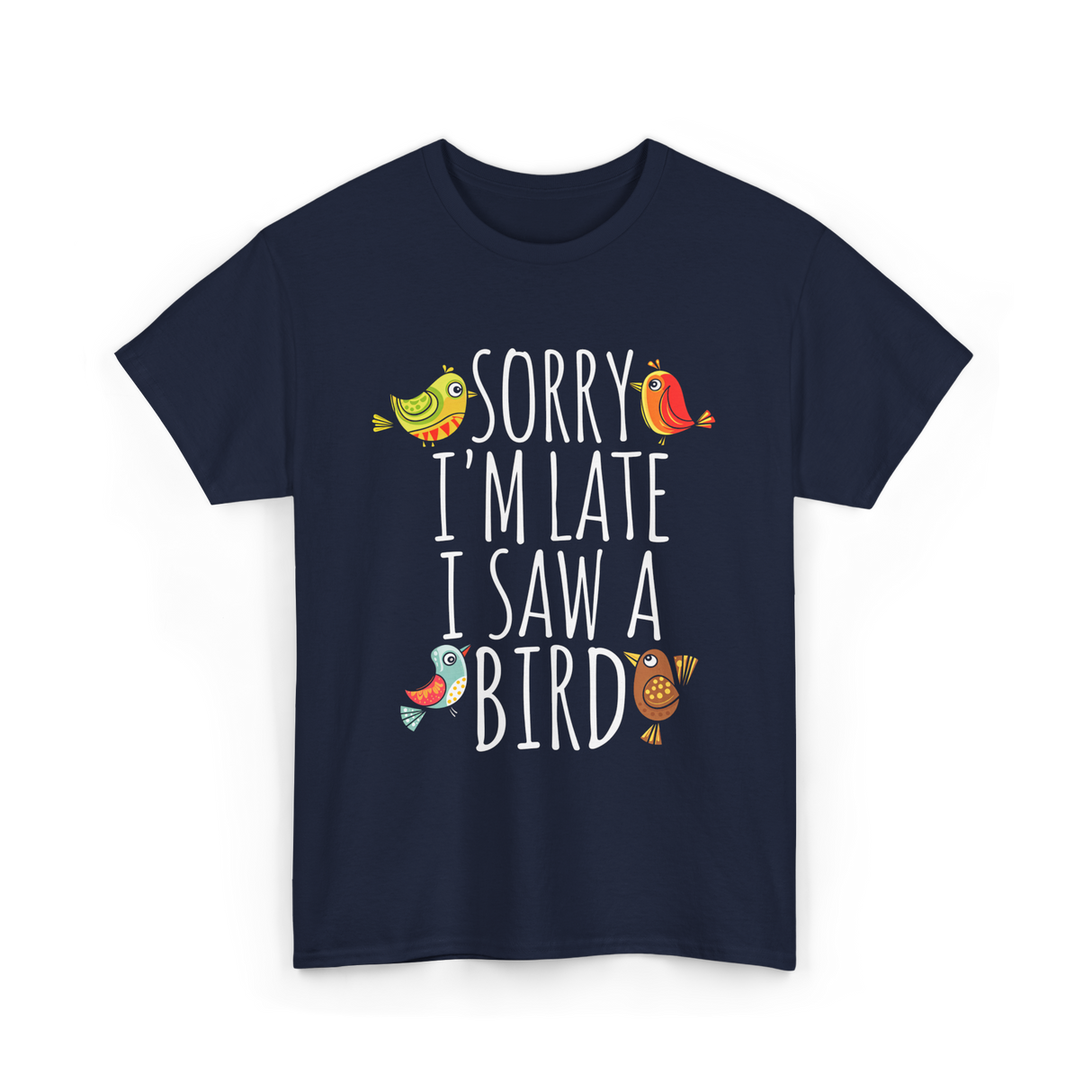 Sorry I'm Late Bird Lover T-Shirt - Navy