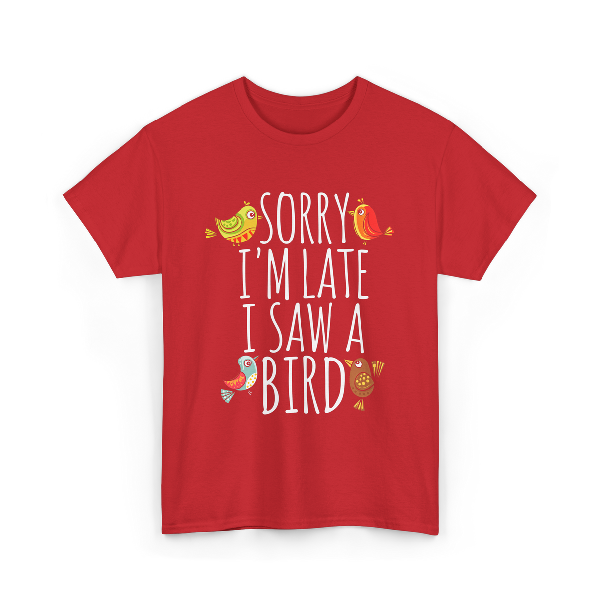 Sorry I'm Late Bird Lover T-Shirt - Red