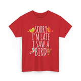 Sorry I'm Late Bird Lover T-Shirt - Red